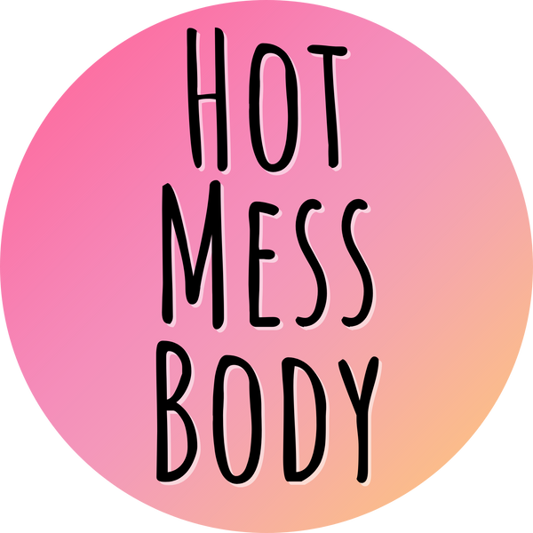 Hot Mess Body