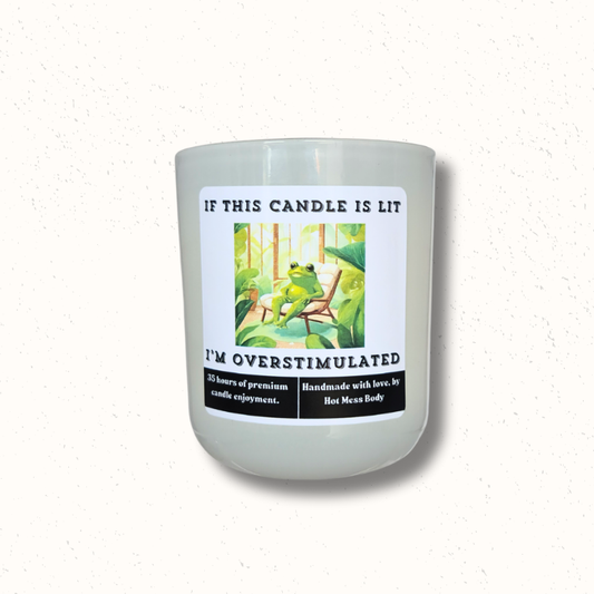 'I'm Overstimulated' Candle